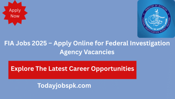 FIA Jobs 2025 – Apply Online for Federal Investigation Agency Vacancies