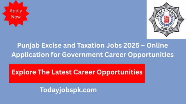 Punjab Excise and Taxation Jobs 2025 – Online Application for Government Career Opportunities