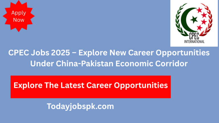 CPEC Jobs 2025 – Explore New Career Opportunities Under China-Pakistan Economic Corridor
