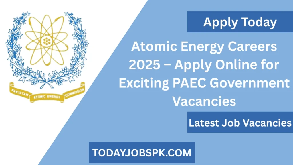 Atomic Energy Careers 2025 – Apply Online for Exciting PAEC Government Vacancies